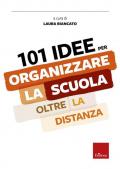 101 idee per organizzare la scuola oltre la distanza