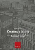 L' anziano e la città. L'impegno della comunità urbana a favore degli anziani