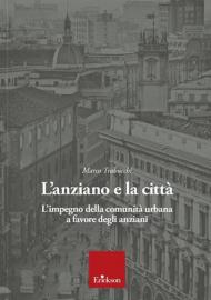 L' anziano e la città. L'impegno della comunità urbana a favore degli anziani