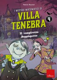 I misteri matematici di villa tenebra. Vol. 4: vampiretto Doppiopetto, Il.