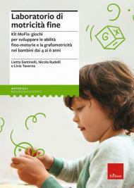 Laboratorio di motricità fine. Kit MoFis: giochi per sviluppare le abilità fino-motorie e la grafomotricità nei bambini dai 4 ai 6 anni