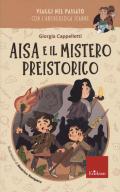 Aisa e il mistero preistorico. Viaggi nel passato con l'archeologa Jeanne