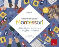 Album didattico Montessori. Attività per imparare a leggere e scrivere. La guida per l'insegnante