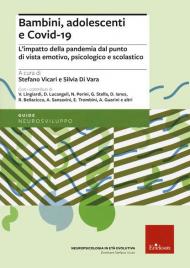 Bambini, adolescenti e covid-19. L'impatto della pandemia dal punto di vista emotivo, psicologico e scolastico