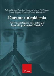 Durante un'epidemia. Aspetti psicologici e psicopatologici legati alla pandemia di Covid-19