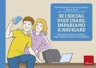 Se i social vuoi usare, impariamo a navigare. Informazioni e consigli per connettersi in sicurezza