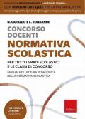 Concorso docenti. Normativa scolastica. Per tutti i gradi scolastici e le classi di concorso. Manuale di lettura pedagogica della normativa scolastica. Con software di simulazione