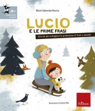 Lucio e le prime frasi. Attività per stimolare la produzione di frasi e concetti. Ediz. illustrata