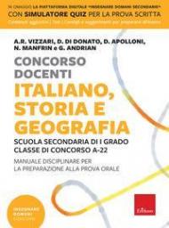 Concorso docenti. Italiano, storia, geografia. Scuola secondaria di I grado, Classe di concorso A-22. Manuale disciplinare per la preparazione alla prova orale. Con software di simulazione