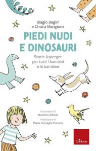 Piedi nudi e dinosauri. Storie Asperger per tutti i bambini e le bambine. Ediz. a colori