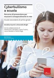 Cyberbullismo a scuola. Percorso di prevenzione per muoversi consapevolmente in rete. Scuola secondaria di primo grado