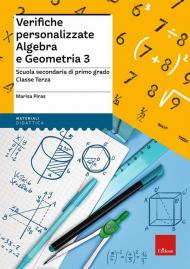 Verifiche personalizzate. Algebra e geometria. Scuola secondaria di primo grado. Classe terza