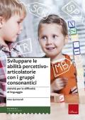 Sviluppare le abilità percettivo-articolatorie con i gruppi consonantici. Attività per le difficoltà di linguaggio