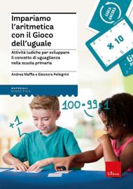 Impariamo l'aritmetica con il Gioco dell'uguale Attività ludiche per sviluppare il concetto di uguaglianza nella scuola primaria