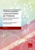 Violenza assistita e percorsi d'aiuto per l'infanzia. Proposte di attività attraverso un approccio narrativo