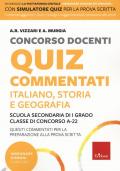 Concorso docenti. Quiz commentati. Italiano, storia, geografia. Scuola secondaria di I grado. Classe di concorso A-22. Con software di simulazione