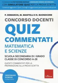 Concorso docenti. Quiz commentati. Matematica e scienze. Scuola secondaria di I grado. Classe di concorso A-28. Con software di simulazione