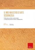 Il mio maestro d'arte scodinzola. L'educazione assistita con gli animali a sostegno del pensiero creativo e dell'autostima