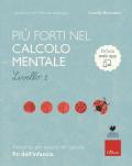 Più forti nel calcolo mentale. I quaderni del metodo analogico. Livello 1. Con app