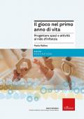 Il gioco nel primo anno di vita. Progettare attività e spazi per promuovere un corretto sviluppo psicofisico