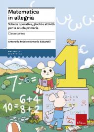 Matematica in allegria. Schede operative, giochi, attività per la scuola primaria. Classe prima. Con software