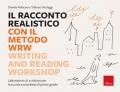 Il racconto realistico con il metodo WRW. Writing and Reading Workshop. Laboratorio di scrittura per la scuola secondaria di primo grado