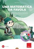 Una matematica da favola. Percorsi narrativi per superare le difficoltà nell'apprendimento dei concetti matematici. Livello 1 scuola primaria. Kit. Con software