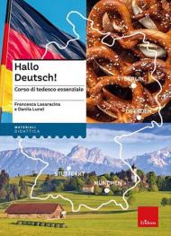 Hallo Deutsch! Corso di tedesco essenziale. Nuova ediz. Con risorse online