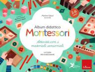 Album didattico Montessori. Attività con i materiali sensoriali. La guida per l’insegnante. 2-6 anni