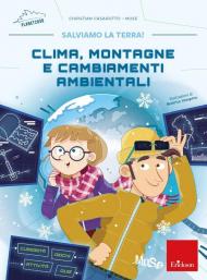 Clima, montagne e cambiamenti ambientali. Salviamo la terra!