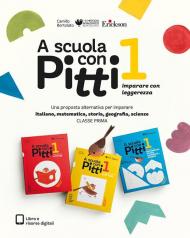 A scuola con Pitti 1. Imparare con leggerezza. Una proposta alternativa per imparare italiano, matematica, storia, geografia, scienze. Con espansione online