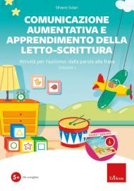 Comunicazione aumentativa e apprendimento della letto-scrittura. Attività per l’autismo: dalla parola alla frase. Con software. Vol. 1