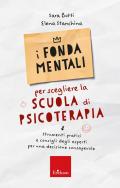 I fondamentali per scegliere la scuola di psicoterapia - Strumenti pratici e consigli degli esperti per una decisione consapevole