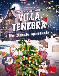 I misteri matematici di villa Tenebra. Vol. 6: Un Natale spettrale