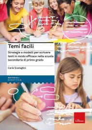 Temi facili. Strategie e modelli per scrivere testi in modo efficace nella scuola secondaria di primo grado