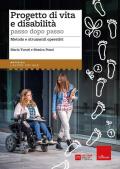 Progetto di vita e disabilità passo dopo passo. Metodo e strumenti operativi