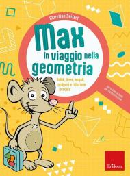 Max in viaggio nella geometria. Solidi, linee, angoli, poligoni e riduzione in scala