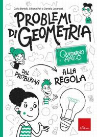 Problemi di geometria. Dal problema alla regola. Quaderno amico