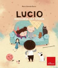 Lucio racconta una storia. Albi illustrati. Ediz. a colori