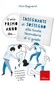 Il mio primo anno da... Insegnante di sostegno alla secondaria di II grado. Promuovere l'inclusione e realizzare il progetto di vita