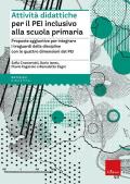 Attività didattiche per il PEI inclusivo alla scuola primaria. Proposte aggiuntive per integrare i traguardi delle discipline con le quattro dimensioni del PEI. Aggiornato D.M. 153/2023