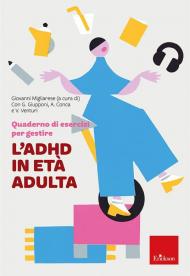 Quaderno di esercizi per gestire l'ADHD in età adulta