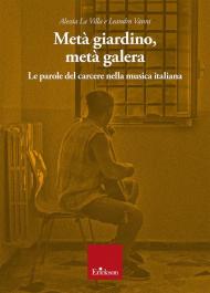 Metà giardino, metà galera. Le parole del carcere nella musica italiana