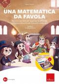 Una matematica da favola. Percorsi narrativi per superare le difficoltà nell'apprendimento dei concetti matematici. Livello 2 scuola primaria. Kit. Con software