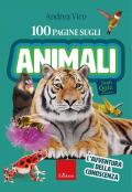 100 pagine sugli animali. L'avventura della conoscenza