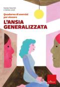 Quaderno di esercizi per vincere l'ansia generalizzata