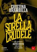 La sorella crudele. La giovane Agatha Christie alle prese con il giallo