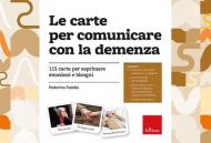 Le carte per comunicare la demenza. 115 carte per esprimere emozioni e bisogni. Con libretto di istruzioni. Con 3 poster con le schede di risposta