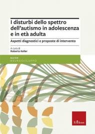 I disturbi dello spettro dell'autismo in adolescenza e in età adulta. Aspetti diagnostici e proposte di intervento
