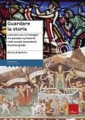 Guardare la storia. Lavorare con le immagini tra passato e presente nella scuola secondaria di primo grado. Con Fascicolo